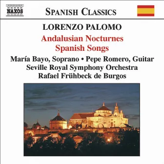 Palomo: Andalusian Nocturnes (Nocturnos De Andalucia) / Spanish Songs (Canciones Espanolas) by Lorenzo Palomo