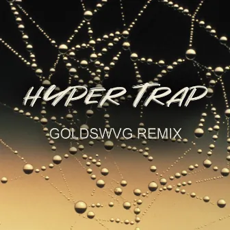 Hyper Trap (GOLDSWVG remix) by GOLDSWVG