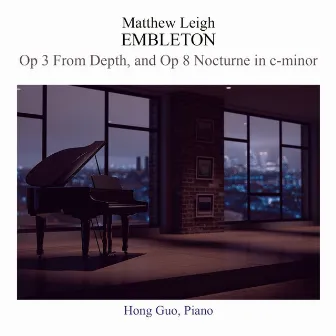 Matthew Leigh Embleton: From Depth, Op. 3 & Nocturne, Op. 8 by Hong Guo