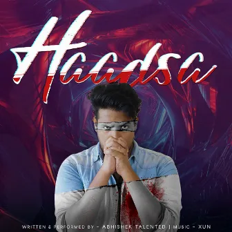 Haadsa by Abhishek Talented