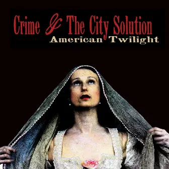 American Twilight by Crime & the City Solution