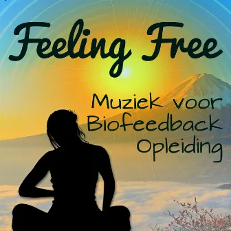 Feeling Free - Chillout Lounge Ontspanningsoefeningen Muziek voor Biofeedback Opleiding by Binaural Nature Sounds Relaxing