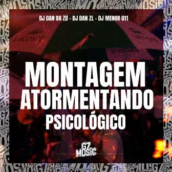 Montagem Atormentando Psicológico by dj dan zl