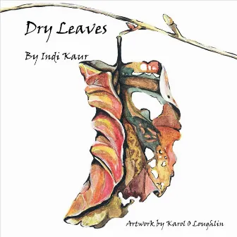 Dry Leaves by Indi Kaur