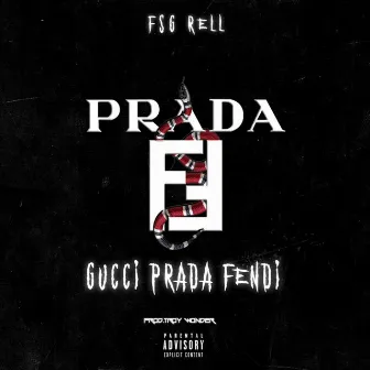 Gucci Prada & Fendi by FSG Rell