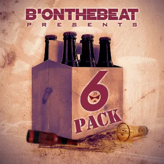 The 6 Pack by B'onthebeat