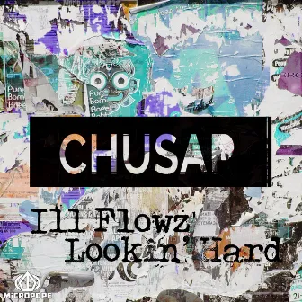 Ill Flowz, Lookin' Hard by Chusap