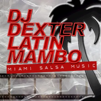 DJ Dexter Latin Mambo (Miami Salsa Music) by Robertiko and His Super Banda