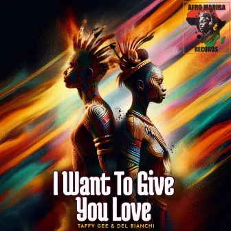 I Want to Give You Love by Taffy Gee