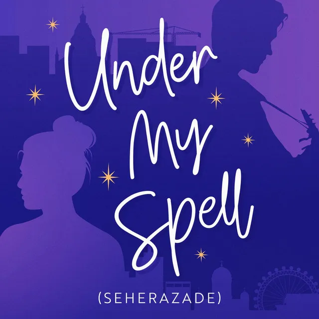 Under My Spell (Seherazade)