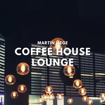 Coffee House Lounge - Relaxing Smooth Jazz by Martin Liege