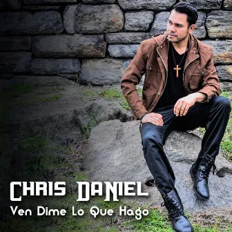 Ven Dime Lo Que Hago by Chris Daniel