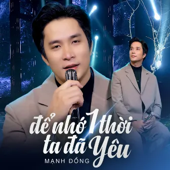 Để Nhớ Một Thời Ta Đã Yêu by Mạnh Đồng