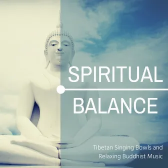 Spiritual Balance: Tibetan Singing Bowls and Relaxing Buddhist Music by Unknown Artist