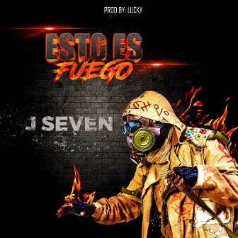 Esto Es Fuego by J Seven