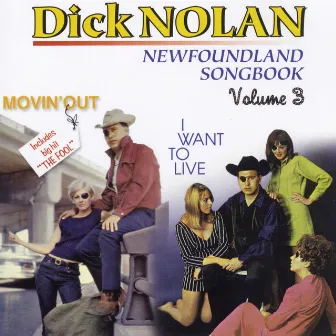 Newfoundland Songbook - Movin' Out / I Want to Live, Vol. 3 by Dick Nolan