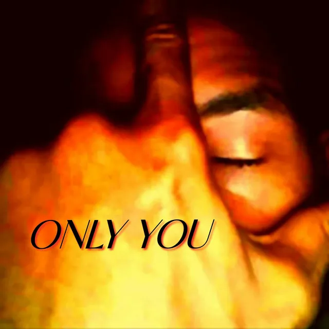 ONLY YOU