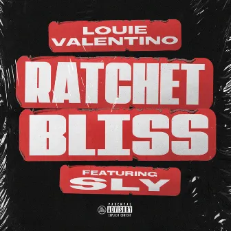 Rachet Bliss (feat. Sly) by Louie Valentino