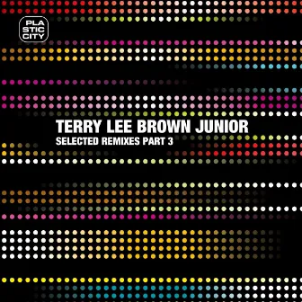 Selected Remixes Part 3 by Terry Lee Brown, Jr.