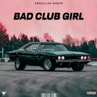 Bad Club Girl by Abdullah Nadir