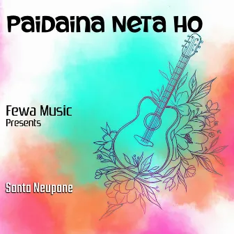 Paidaina Neta Ho by Santa Neupane