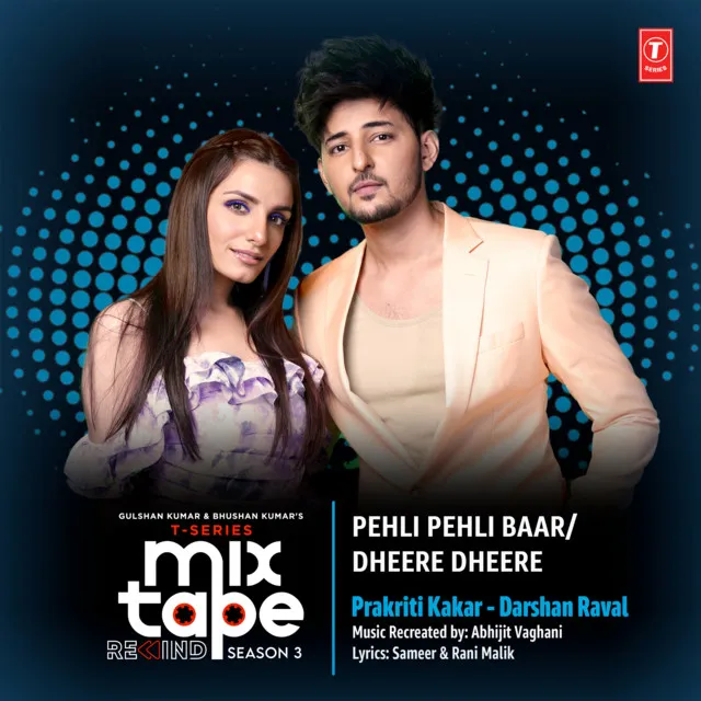 Pehli Pehli Baar-Dheere Dheere (From 