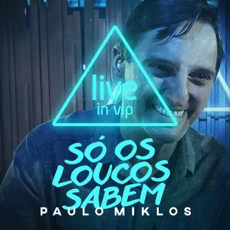 Só os Loucos Sabem by Paulo Miklos