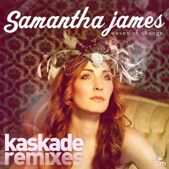 Waves Of Change (Kaskade Remixes) by Samantha James