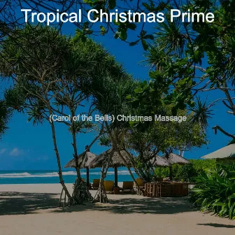 (Carol of the Bells) Christmas Massage by Tropical Christmas Prime