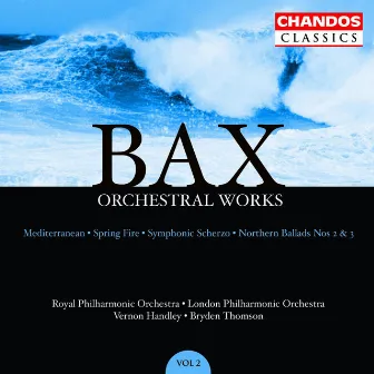 Bax: Orchestral Works, Vol. 2 by Arnold Bax