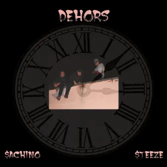 Dehors by $achino $teeze