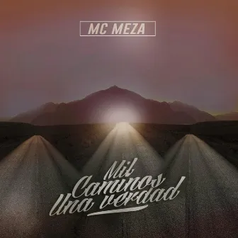 Mil Caminos una Verdad by Mc Meza