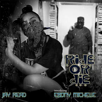 Ride Or Die (feat. Ebony Michelle) by Jay Read