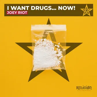 I Want Drugs... Now! by Religion