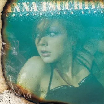 Change your life by Anna Tsuchiya