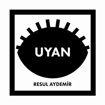 Uyan by Resul Aydemir