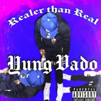 Realer Than Real by Yung Vado