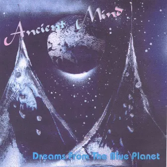 Dreams From the Blue Planet by Ancient Mind