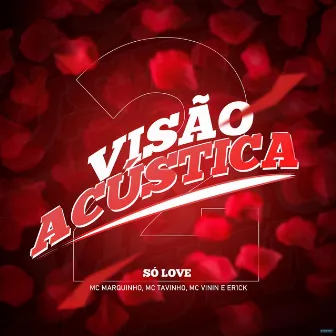 Visão Acústica 2: Só Love by Er1ck