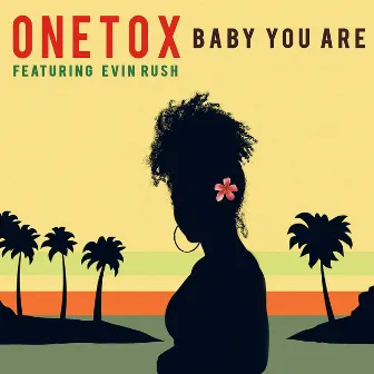 Baby You Are by Onetox