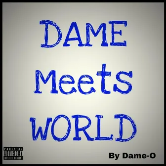 Dame Meets World (Deluxe Version) by Dame-O