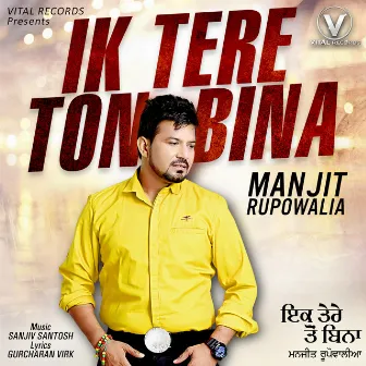 Ik Tere Ton Bina by Manjit Rupowalia