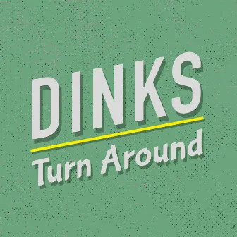 Turn Around by DINKS