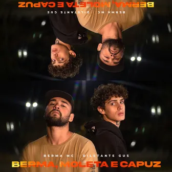 Berma, Moleta e Capuz by Diletante Gus