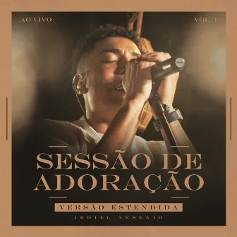 Sessão de Adoração, Vol. 1 - Versão Estendida (Ao Vivo) by Abdiel Arsenio