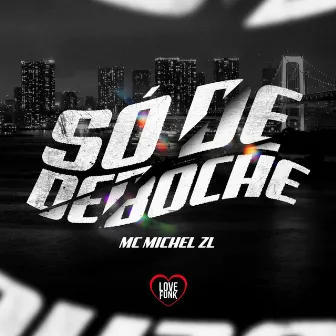 Só de Deboche by MC Michel ZL