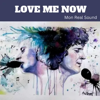 Love Me Now by Mon Real Sound