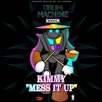 Mess It up (Drum Machine Riddim) by Kimmy