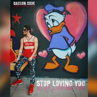 STOP LOVING YOU by Carson Cook