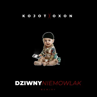 Dziwny niemowlak (Remixy) by Kojot